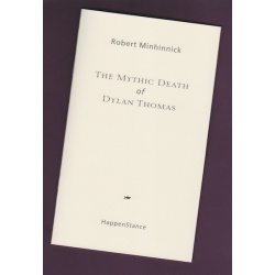 The Mythic Death of Dylan Thomas - Robert Minhinnick